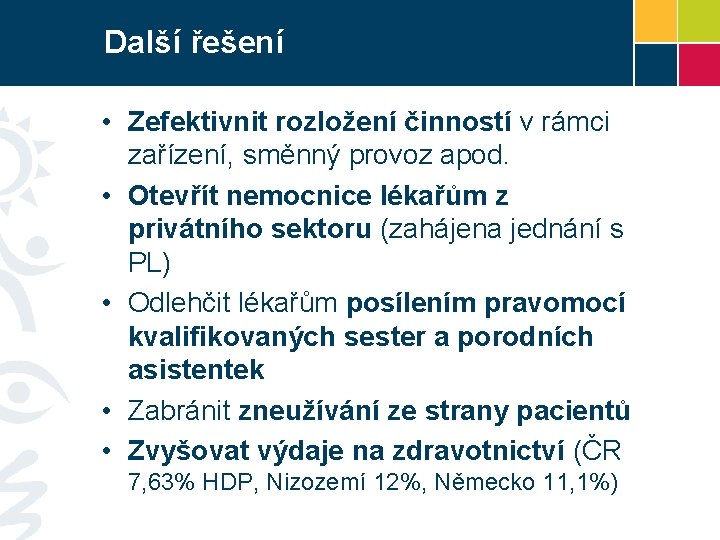 Další řešení • Zefektivnit rozložení činností v rámci zařízení, směnný provoz apod. • Otevřít