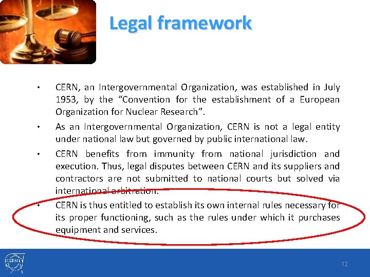 Legal framework • • CERN, an Intergovernmental Organization, was established in July 1953, by