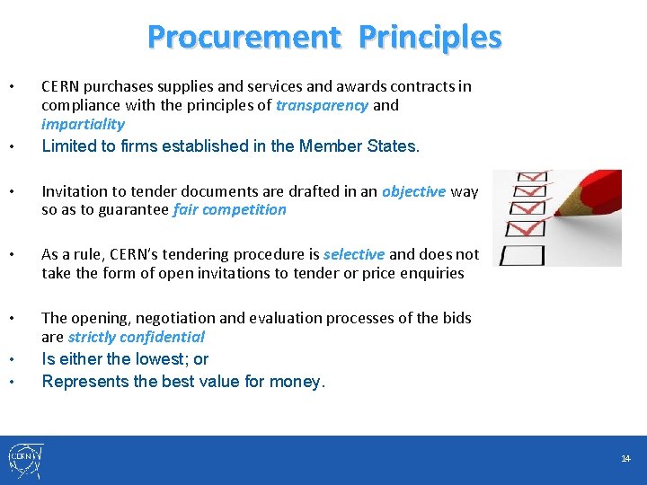 Procurement Principles • • CERN purchases supplies and services and awards contracts in compliance