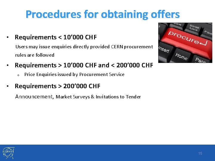 Procedures for obtaining offers • Requirements < 10’ 000 CHF Users may issue enquiries