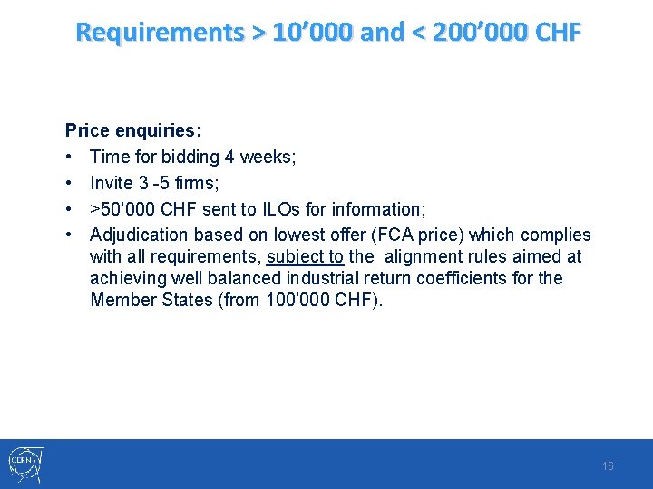 Requirements > 10’ 000 and < 200’ 000 CHF Price enquiries: • Time for