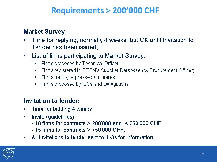 Requirements > 200’ 000 CHF Market Survey • Time for replying, normally 4 weeks,