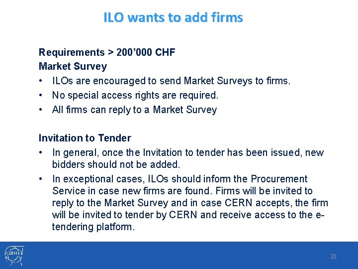 ILO wants to add firms Requirements > 200’ 000 CHF Market Survey • ILOs