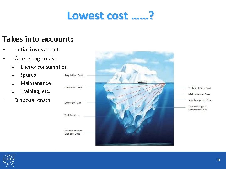 Lowest cost ……? Takes into account: Initial investment Operating costs: • • o o