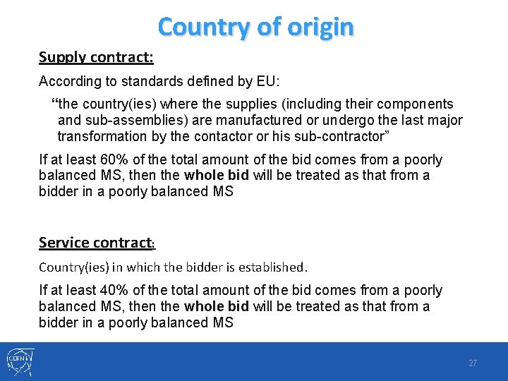 Country of origin Supply contract: According to standards defined by EU: “the country(ies) where