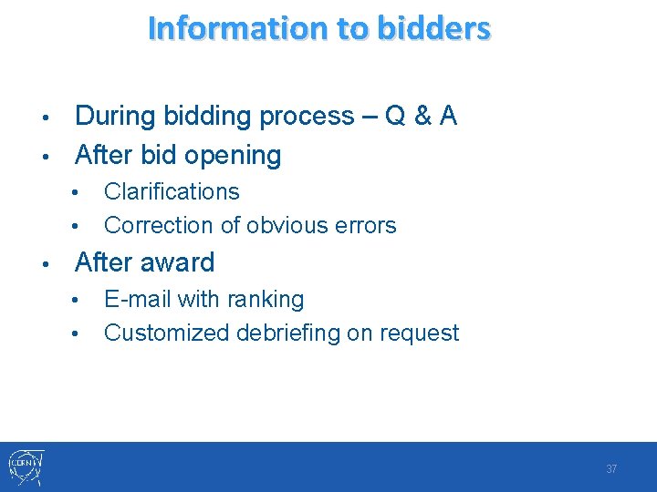 Information to bidders • During bidding process – Q & A • After bid
