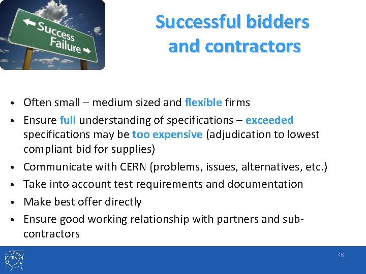 Successful bidders and contractors • • • Often small – medium sized and flexible