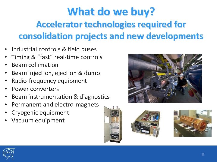 What do we buy? Accelerator technologies required for consolidation projects and new developments •