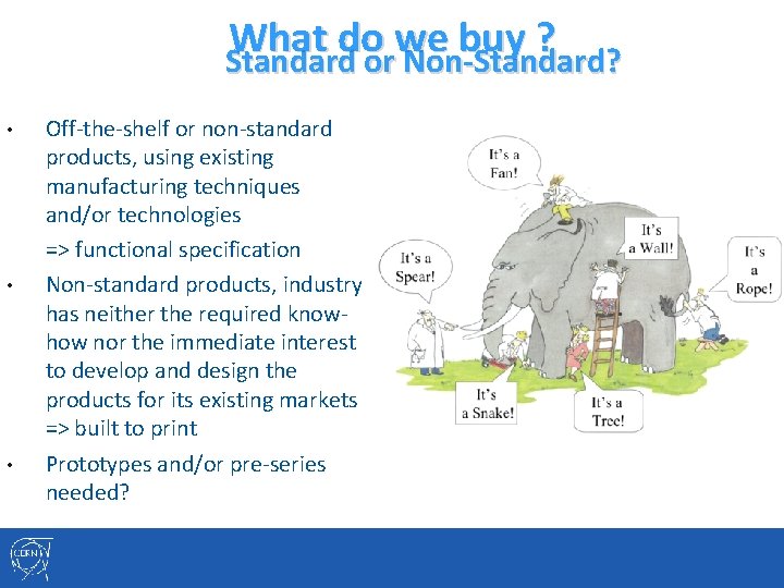 What do we buy ? Standard or Non-Standard? • • • Off-the-shelf or non-standard
