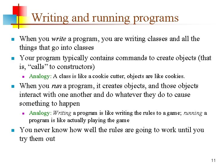 Writing and running programs n n When you write a program, you are writing