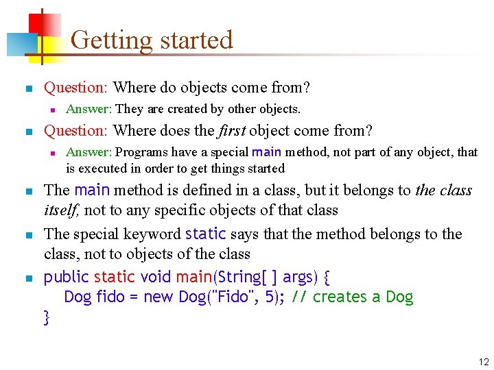 Getting started n Question: Where do objects come from? n n Question: Where does