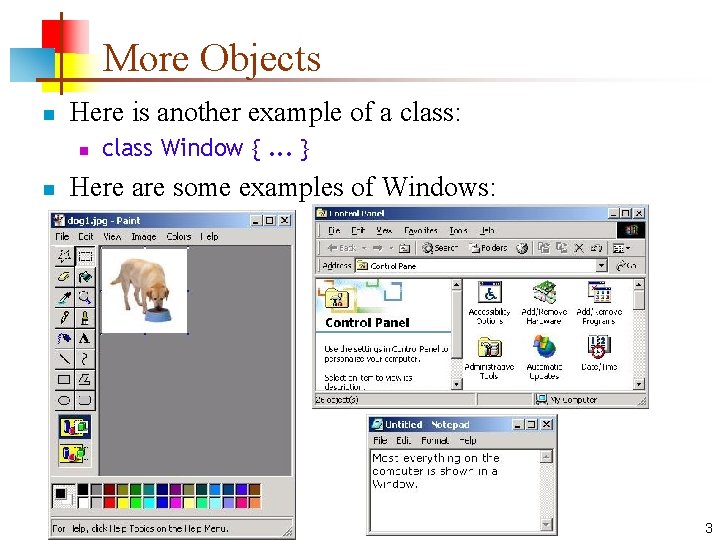 More Objects n Here is another example of a class: n n class Window