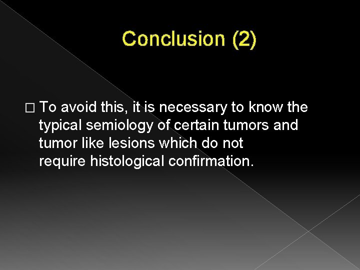 Conclusion (2) � To avoid this, it is necessary to know the typical semiology