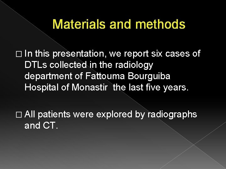 Materials and methods � In this presentation, we report six cases of DTLs collected