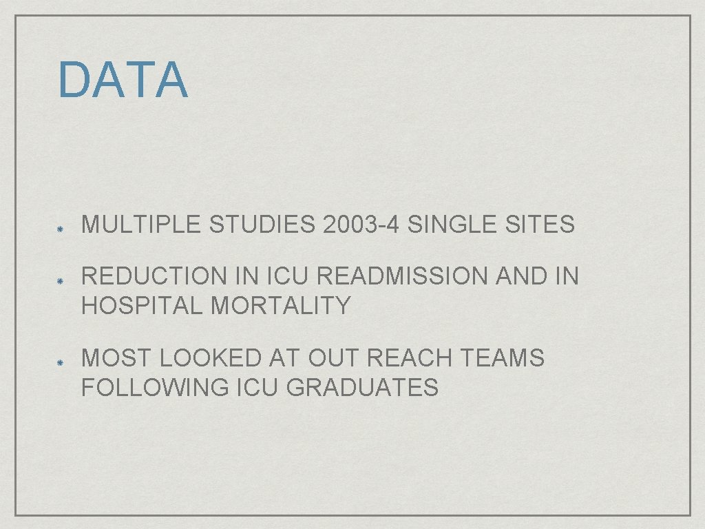 DATA MULTIPLE STUDIES 2003 -4 SINGLE SITES REDUCTION IN ICU READMISSION AND IN HOSPITAL