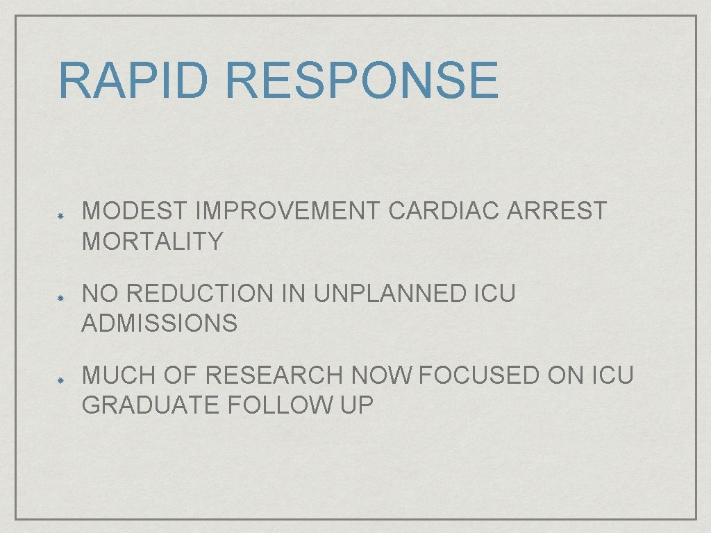 RAPID RESPONSE MODEST IMPROVEMENT CARDIAC ARREST MORTALITY NO REDUCTION IN UNPLANNED ICU ADMISSIONS MUCH