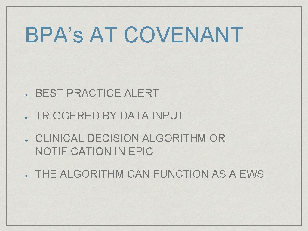 BPA’s AT COVENANT BEST PRACTICE ALERT TRIGGERED BY DATA INPUT CLINICAL DECISION ALGORITHM OR
