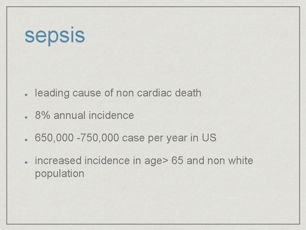 sepsis leading cause of non cardiac death 8% annual incidence 650, 000 -750, 000