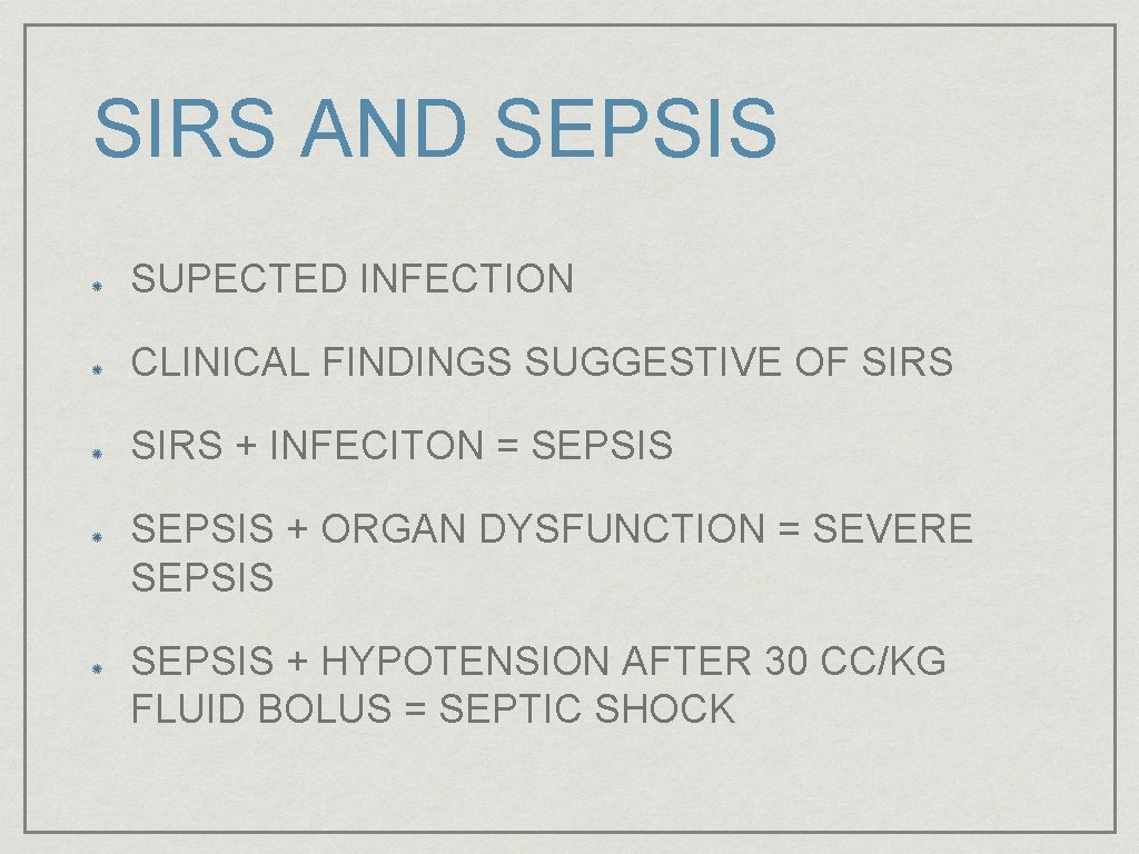 SIRS AND SEPSIS SUPECTED INFECTION CLINICAL FINDINGS SUGGESTIVE OF SIRS + INFECITON = SEPSIS