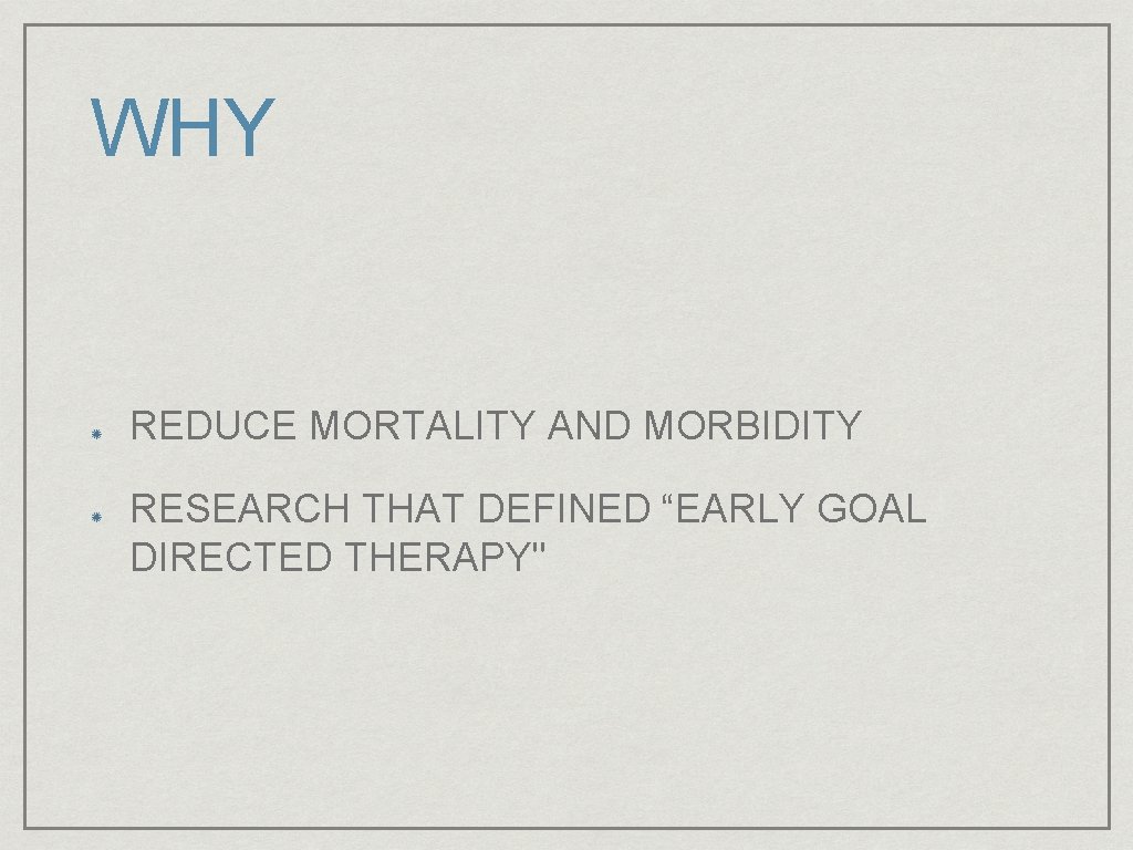 WHY REDUCE MORTALITY AND MORBIDITY RESEARCH THAT DEFINED “EARLY GOAL DIRECTED THERAPY" 