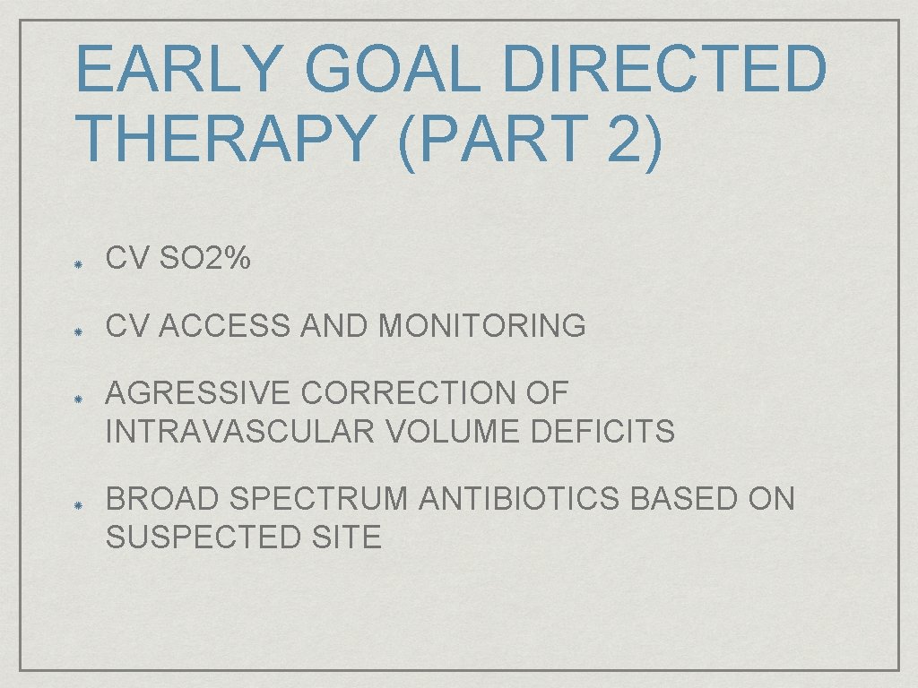 EARLY GOAL DIRECTED THERAPY (PART 2) CV SO 2% CV ACCESS AND MONITORING AGRESSIVE