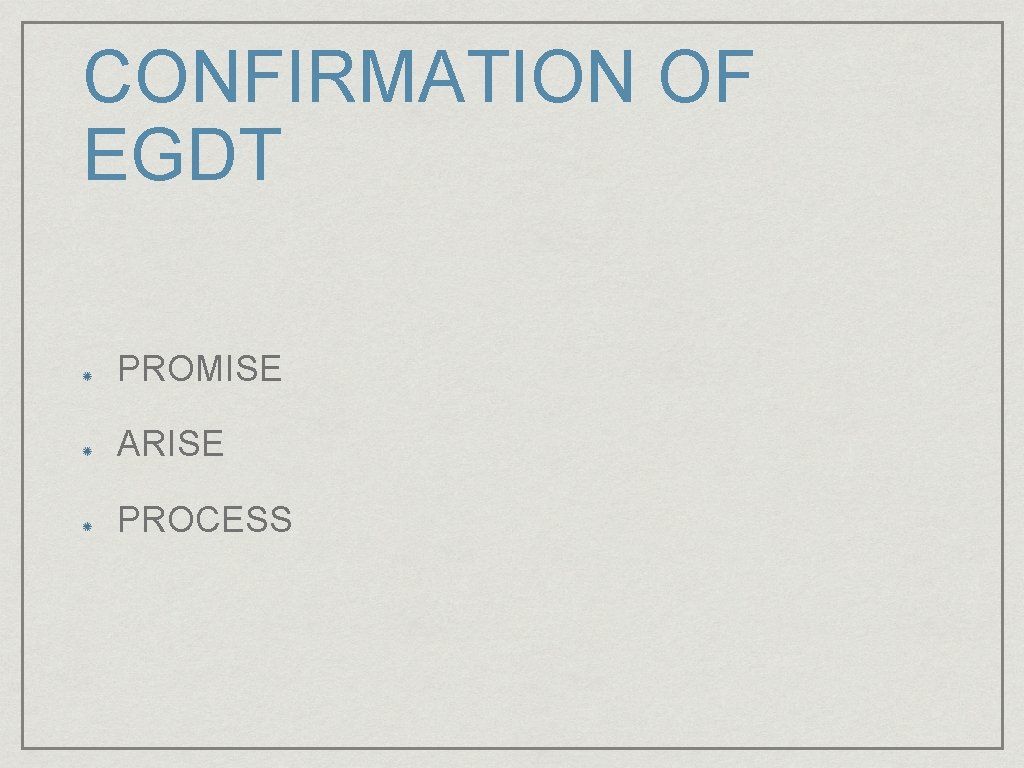 CONFIRMATION OF EGDT PROMISE ARISE PROCESS 