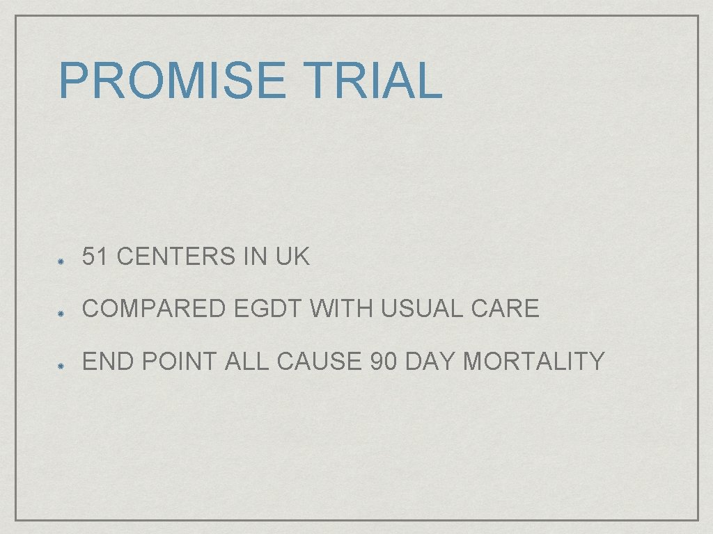 PROMISE TRIAL 51 CENTERS IN UK COMPARED EGDT WITH USUAL CARE END POINT ALL