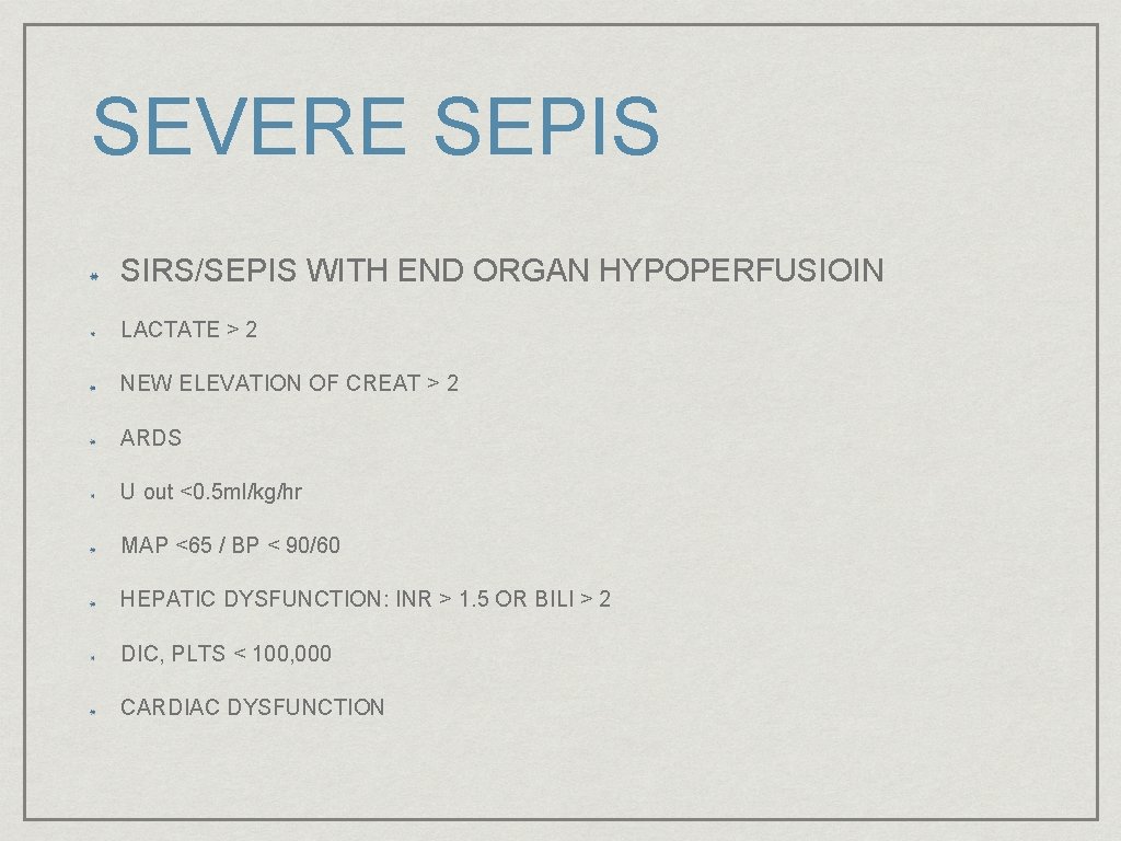 SEVERE SEPIS SIRS/SEPIS WITH END ORGAN HYPOPERFUSIOIN LACTATE > 2 NEW ELEVATION OF CREAT