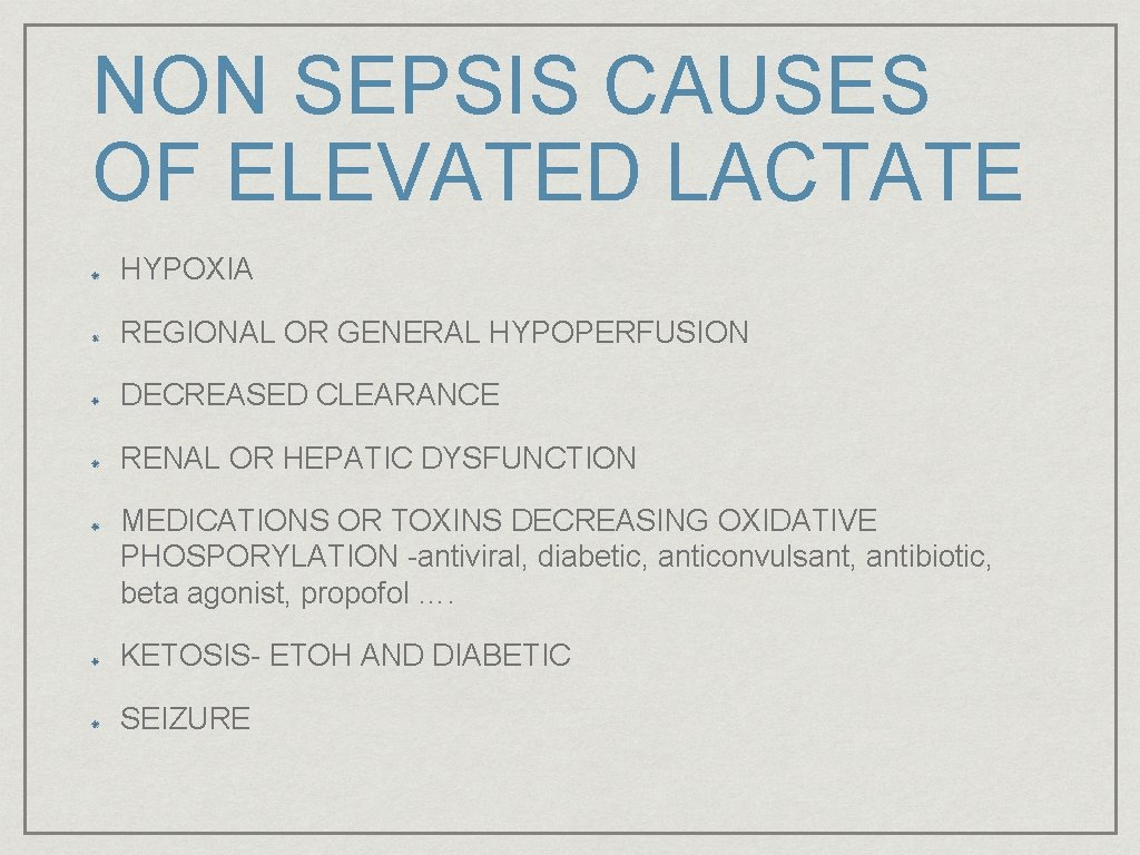 NON SEPSIS CAUSES OF ELEVATED LACTATE HYPOXIA REGIONAL OR GENERAL HYPOPERFUSION DECREASED CLEARANCE RENAL