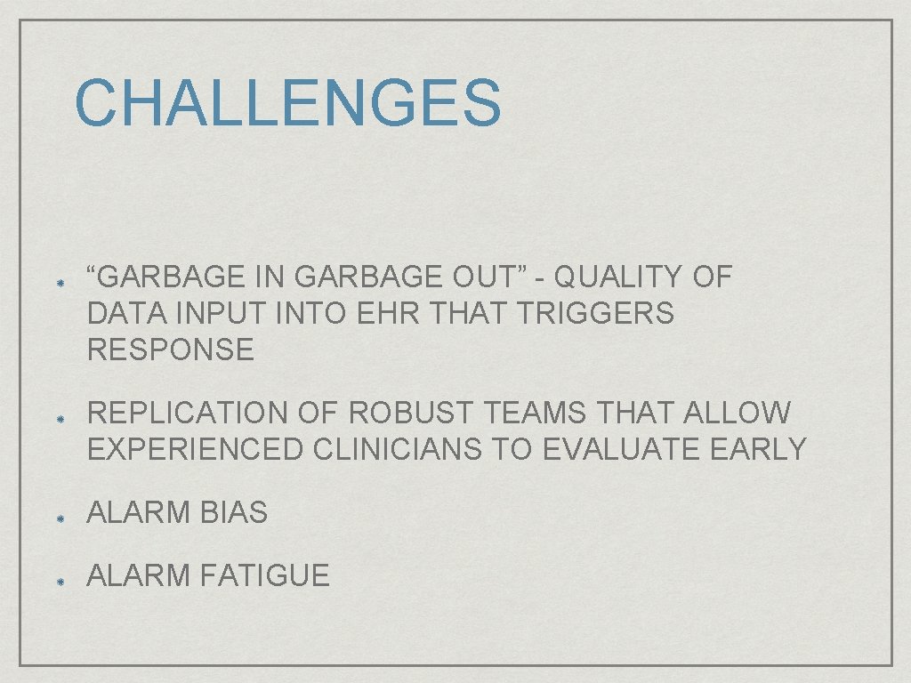 CHALLENGES “GARBAGE IN GARBAGE OUT” - QUALITY OF DATA INPUT INTO EHR THAT TRIGGERS