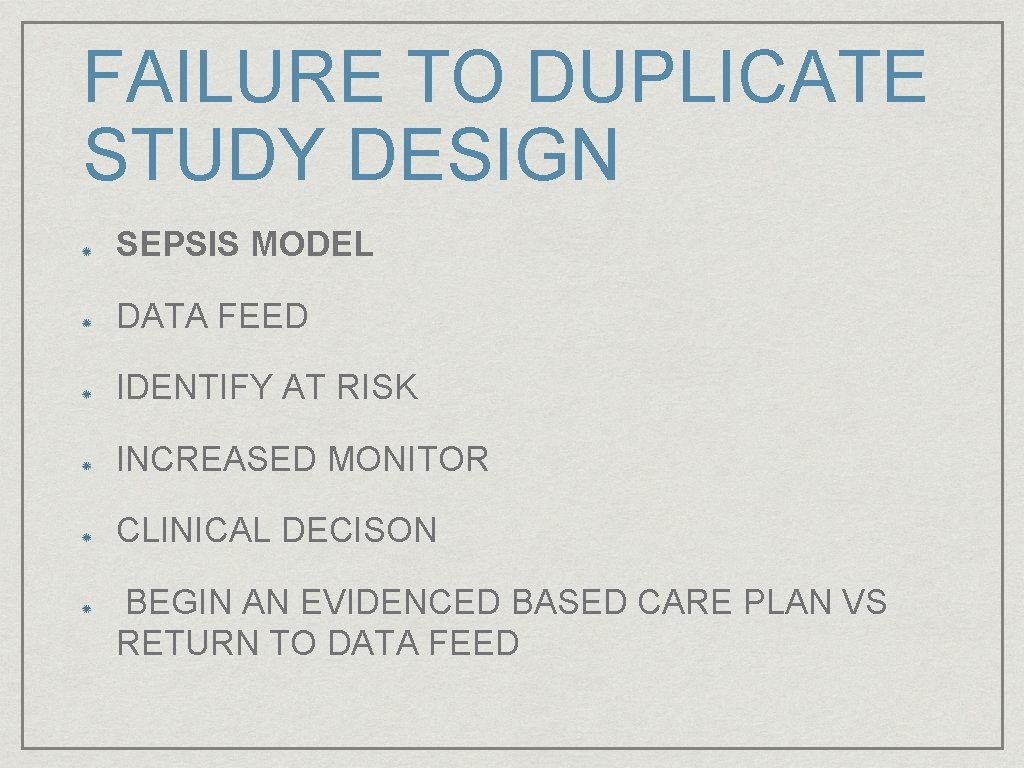 FAILURE TO DUPLICATE STUDY DESIGN SEPSIS MODEL DATA FEED IDENTIFY AT RISK INCREASED MONITOR