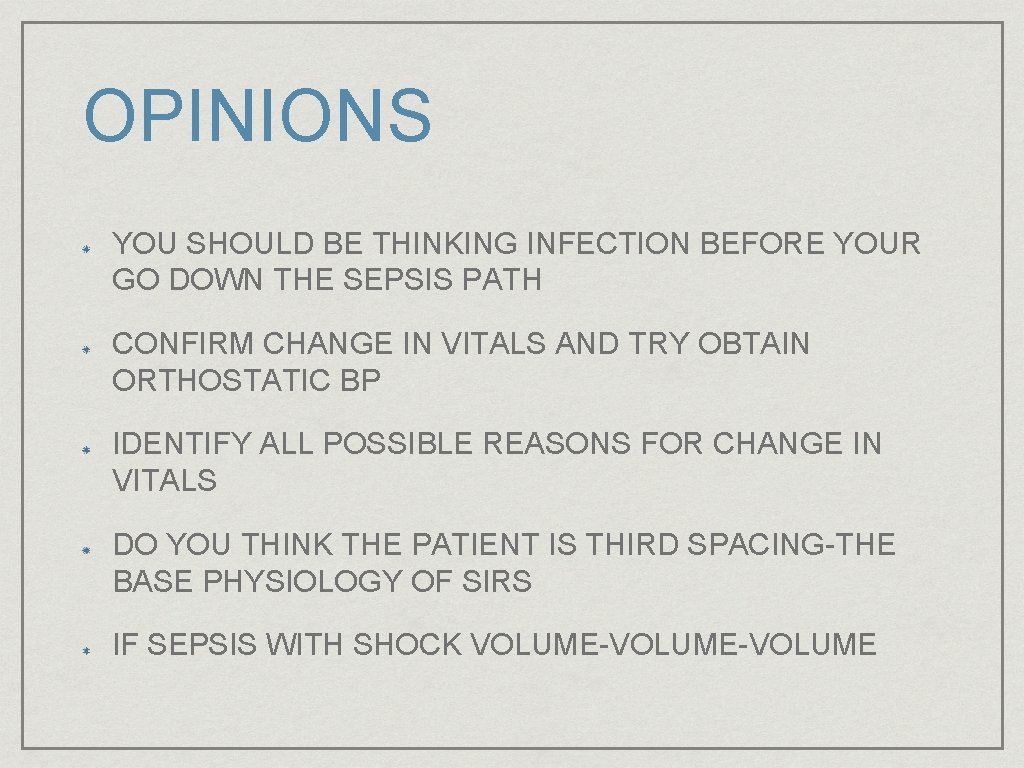 OPINIONS YOU SHOULD BE THINKING INFECTION BEFORE YOUR GO DOWN THE SEPSIS PATH CONFIRM