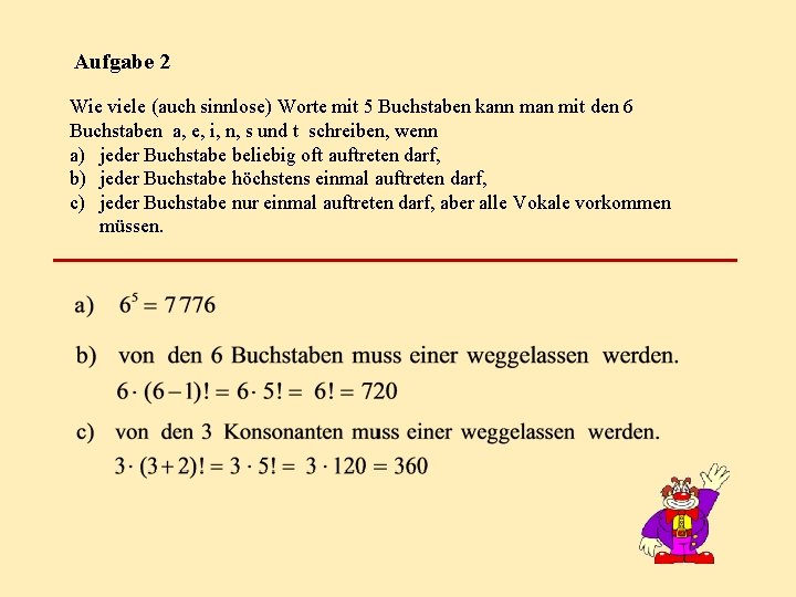 Aufgabe 2 Wie viele (auch sinnlose) Worte mit 5 Buchstaben kann man mit den