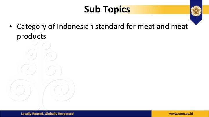 Sub Topics • Category of Indonesian standard for meat and meat products 