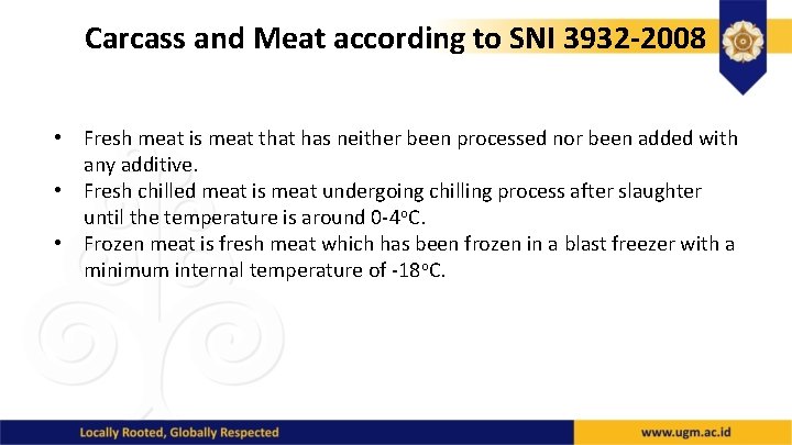 Carcass and Meat according to SNI 3932 -2008 • Fresh meat is meat that