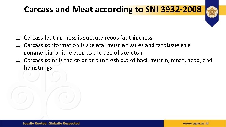 Carcass and Meat according to SNI 3932 -2008 q Carcass fat thickness is subcutaneous