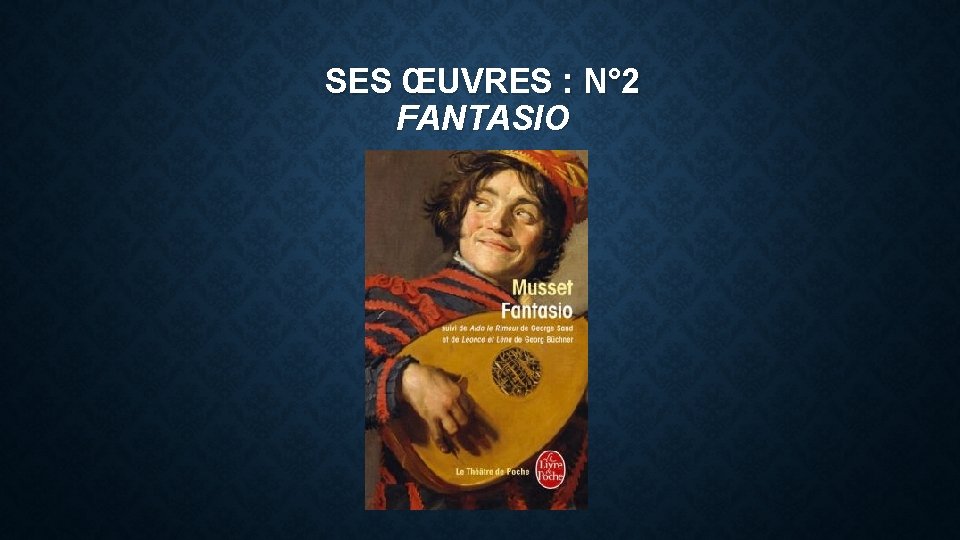 SES ŒUVRES : N° 2 FANTASIO 