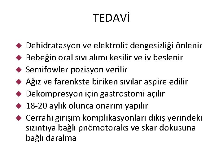 TEDAVİ Dehidratasyon ve elektrolit dengesizliği önlenir Bebeğin oral sıvı alımı kesilir ve iv beslenir