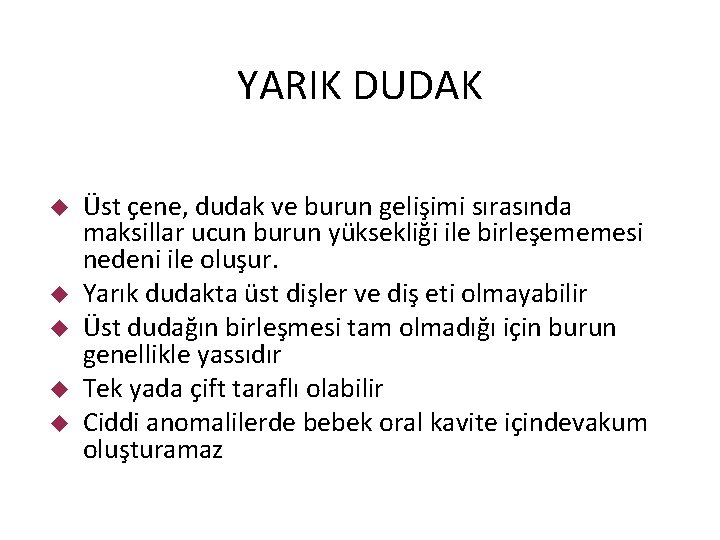 YARIK DUDAK Üst çene, dudak ve burun gelişimi sırasında maksillar ucun burun yüksekliği ile