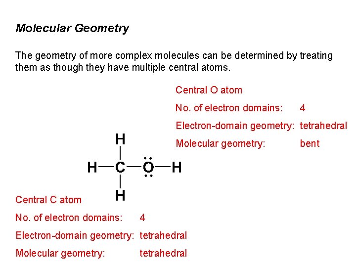 Molecular Geometry The geometry of more complex molecules can be determined by treating them
