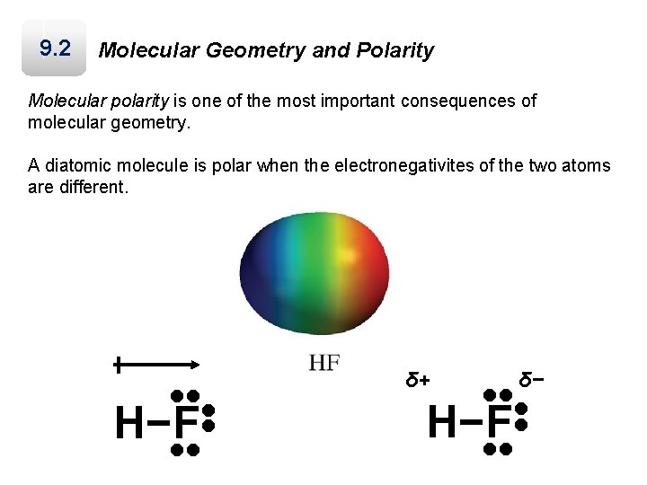 9. 2 Molecular Geometry and Polarity Molecular polarity is one of the most important