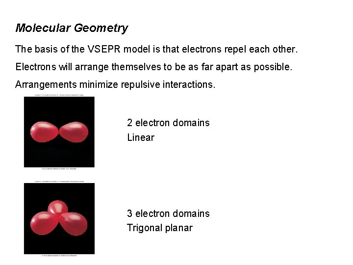 Molecular Geometry The basis of the VSEPR model is that electrons repel each other.