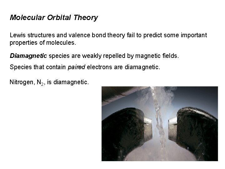 Molecular Orbital Theory Lewis structures and valence bond theory fail to predict some important