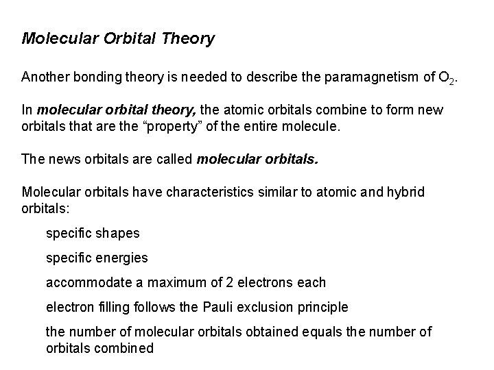 Molecular Orbital Theory Another bonding theory is needed to describe the paramagnetism of O