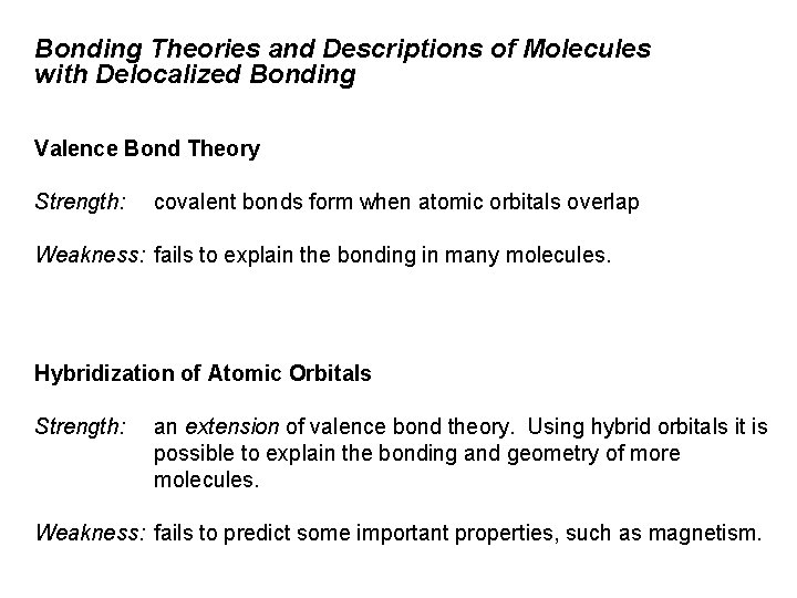 Bonding Theories and Descriptions of Molecules with Delocalized Bonding Valence Bond Theory Strength: covalent