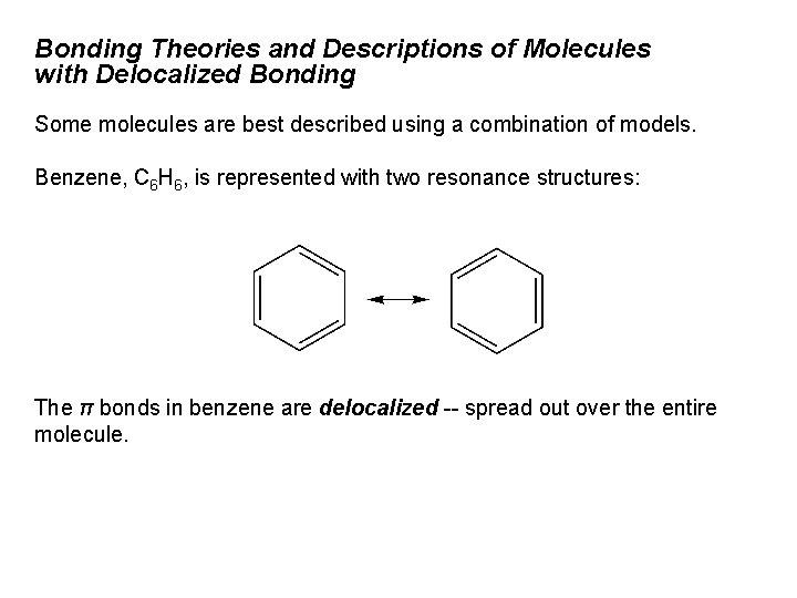 Bonding Theories and Descriptions of Molecules with Delocalized Bonding Some molecules are best described