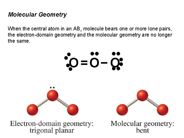 Molecular Geometry When the central atom in an ABx molecule bears one or more