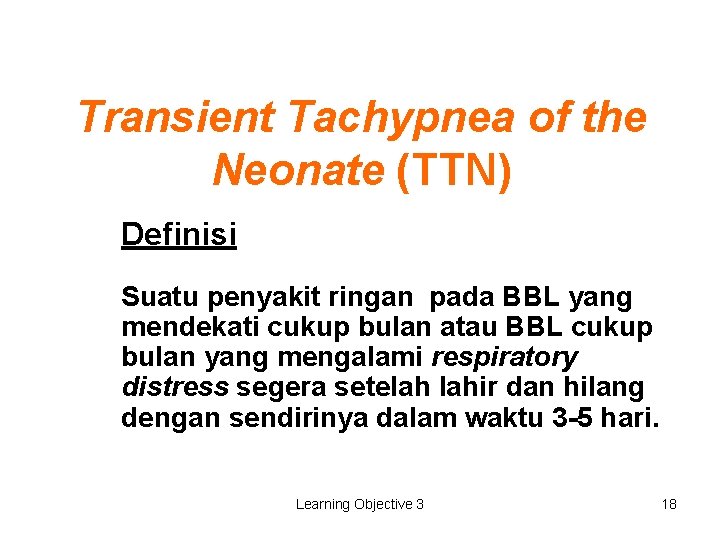 Transient Tachypnea of the Neonate (TTN) Definisi Suatu penyakit ringan pada BBL yang mendekati