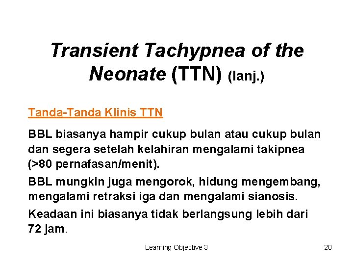 Transient Tachypnea of the Neonate (TTN) (lanj. ) Tanda-Tanda Klinis TTN BBL biasanya hampir