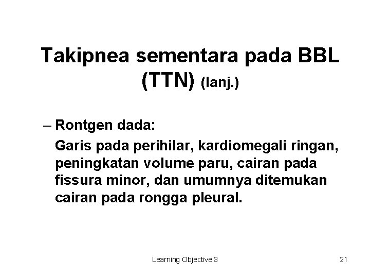 Takipnea sementara pada BBL (TTN) (lanj. ) – Rontgen dada: Garis pada perihilar, kardiomegali